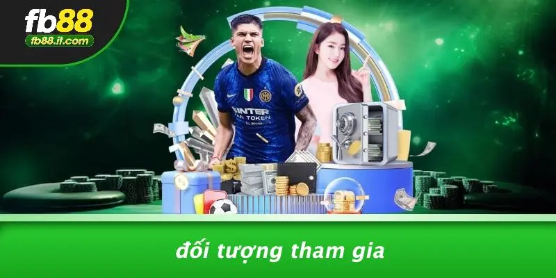 Đối Tượng Tham Gia